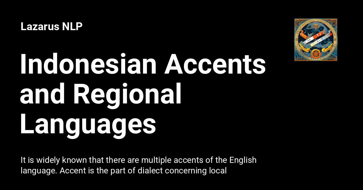 Indonesian Accents And Regional Languages - Lazarus NLP